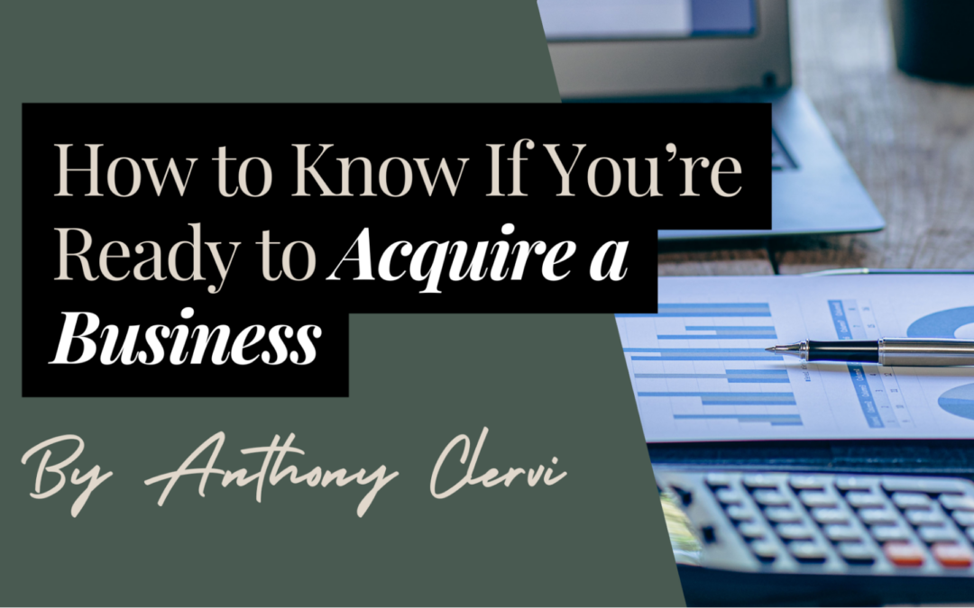 How to Know If You’re Ready to Acquire a Business